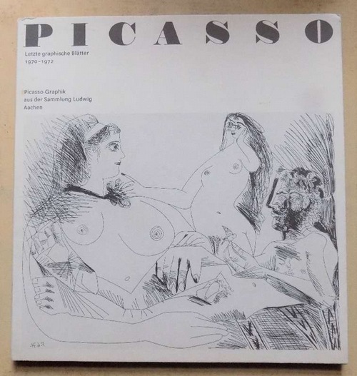   Picasso - Letzte graphische Blätter 1970 bis 1972 - Picasso-Graphik aus der Sammlung Ludwig Aachen. Galerie der Hochschule für Grafik und Buchkunst Leipzig vom 09.05. bis 20.06.1980. 
