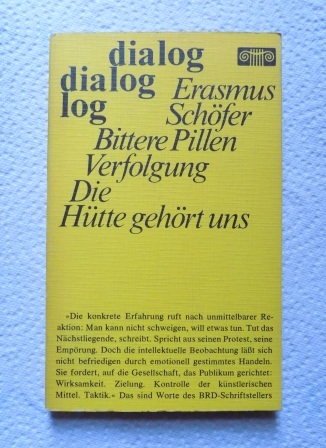Schöfer, Erasmus  Bittere Pillen - Verfolgung - Die Hütte gehört uns - Texte für Theater, Film und Funk. 