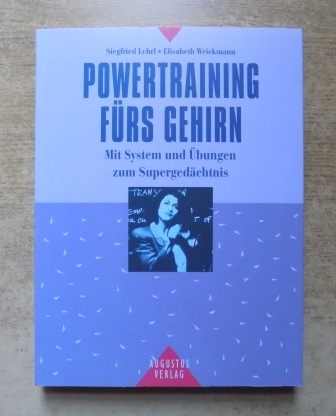 Lehrl, Siegfried und Elisabeth Weickmann  Powertraining fürs Gehirn - Mit System und Übungen zum Supergedächtnis. 