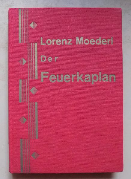 Moederl, Lorenz  Der Feuerkaplan - Roman. 