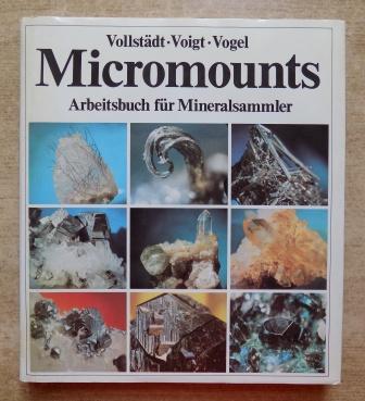 Vollstädt, Heiner; Günter Voigt und Andreas Vogel  Micromounts - Arbeitsbuch für Mineralsammler. 