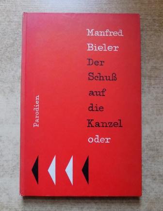 Bieler, Manfred  Der Schuß auf die Kanzel - oder Eigentum ist Diebstahl - Parodien. 