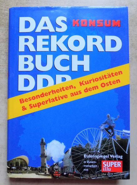 Richter, Wolfgang  Das Konsum Rekord Buch DDR - Besonderheiten, Kuriositäten & Superlativen aus dem Osten. 