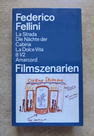 Fellini, Federico  Filmszenarien - La Strada, die Nächte der Cabiria, La Dolce Vita, 81/2, Amarcord. 