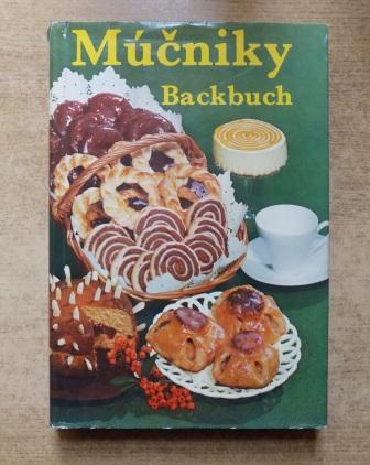   Mucniky - Backbuch - Kuchen, Torten, Gebäck, herzhafte Mehlspeisen, süße Mehlspeisen, Süßspeisen, Cremes, Eis. 