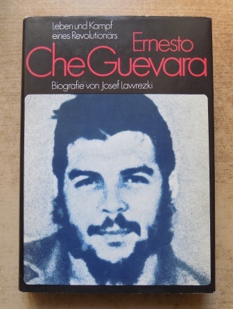 Lawrezki, Josef  Ernesto Che Guevara - Leben und Kampf eines Revolutionärs. Biographie. 