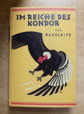 Colditz, Major R. von  Im Reiche des Kondor - Streifzüge durch die Wildnisse Südamerikas. 