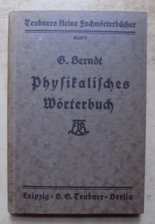 Berndt, G.  Physikalisches Wörterbuch - Teubners kleine Fachwörterbücher. 