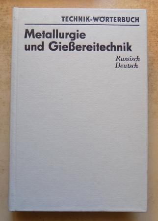 Stölzel, Karl  Metallurgie und Gießereitechnik - Wörterbuch. Russisch - Deutsch. Mit etwa 45000 Wortstellen. 