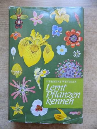 Weymar, Herbert  Lernt Pflanzen kennen - Die verbreitetsten wildwachsenden und kultivierten Pflanzen Mitteleuropas und ihre Standorte. 