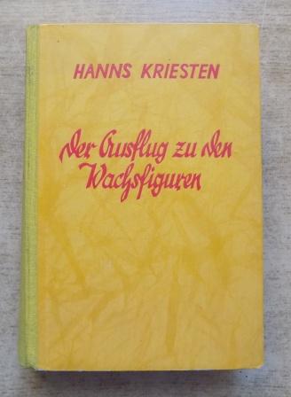 Kriesten, Hanns  Der Ausflug zu den Wachsfiguren - Kriminalroman. 