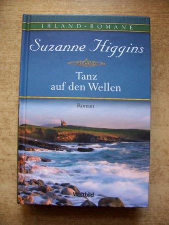 Higgins, Suzanne  Tanz auf den Wellen - Irland-Romane. 