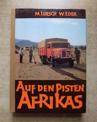 Lersch, Max und Walter Eder  Auf den Pisten Afrikas - Erlebnisse der Österreichischen Transafrika Expedition zwischen Tunis und Rhodesien. 