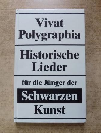 Schmelz, Richard  Vivat Polygraphia - Historische Lieder für die Jünger der Schwarzen Kunst. Mit Melodien zurechtgemacht von Wolfram-Theo Freudenthal. 