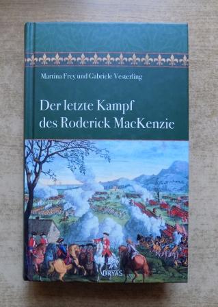 Frey, Martina und Gabriele Vesterling  Der letzte Kampf des Roderick McKenzie - Ein Leben für Schottland. 