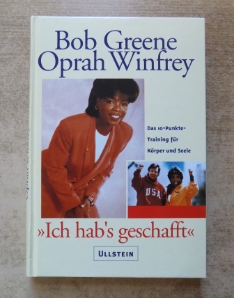 Greene, Bob und Oprah Winfrey  Ich habs geschafft - Das 10-Punkte-Trainingsprogramm für Körper und Seele. 