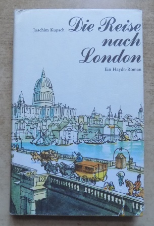 Kupsch, Joachim  Die Reise nach London - Ein Haydn-Roman. 