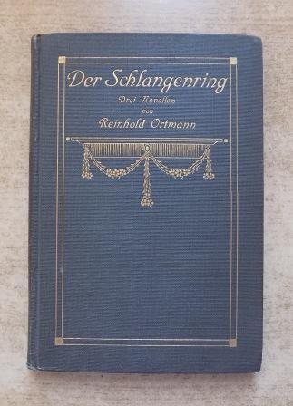 Ortmann, Reinhold  Der Schlangenring - In Sicherheit - Die rechte Hand - Drei Novellen. 