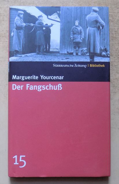 Yourcenar, Marguerite  Der Fangschuß. 