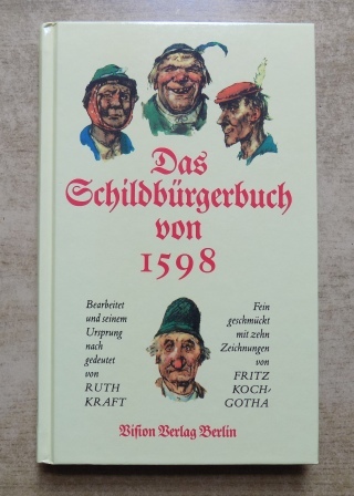 Kraft, Ruth  Das Schildbürgerbuch von 1598 - Neu erklärt und seinem Ursprung nach erklärt und gedeutet. 