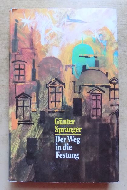 Spranger, Günter  Der Weg in die Festung. 