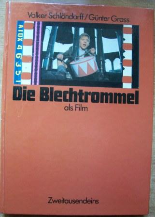 Schlöndorff, Volker und Günter Grass  Die Blechtrommel als Film - Das Drehbuch, die 650 Bilder, die Dokumente, die Materialien, die Spezialeffekte, die Notizen, die geschnittenen Szenen, der Drehplan. 