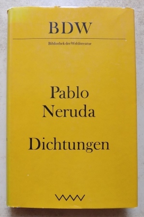 Neruda, Pablo  Dichtungen. 