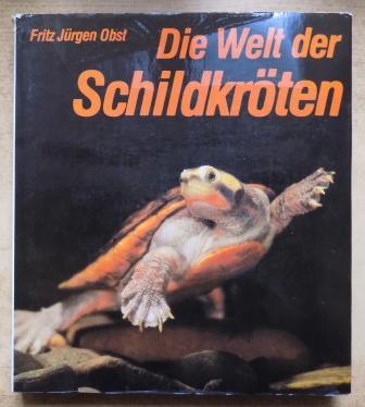 Obst, Fritz Jürgen  Die Welt der Schildkröten. 