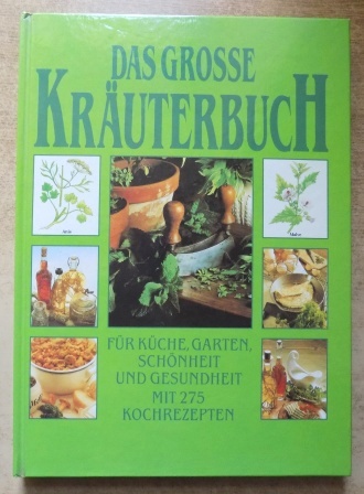 Boxer, Arabella und Philippa Back  Das grosse Kräuterbuch -  Für Küche, Garten, Schönheit und Gesundheit. Mit 275 Kochrezepten. 