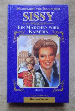 Ingenheim, Marieluise von  Sissy - Ein Mädchen wird Kaiserin. 