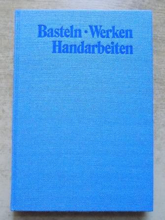 Lammer, Jutta (Hrg.)  Basteln, Werken, Handarbeiten - Das große Hobbybuch. 