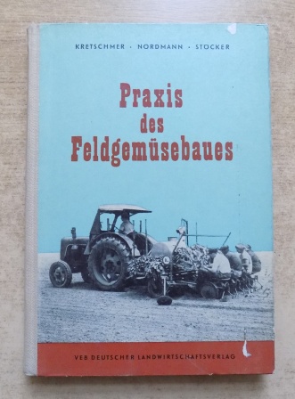 Kretschmer, G.; B. Nordmann und H. Stöcker  Praxis des Feldgemüsebaues. 