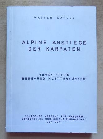 Kargel, Walter  Alpine Anstiege der Karpaten - Rumänischer Berg- und Kletterführer. 