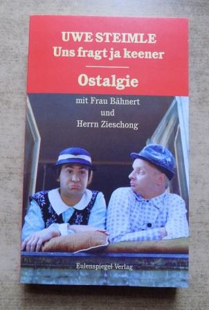 Steimle, Uwe  Uns fragt ja keener - Ostalgie mit Frau Bähnert und Herrn Zischong. 