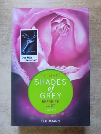 James, E. L.  Shades of Grey - Befreite Lust. 