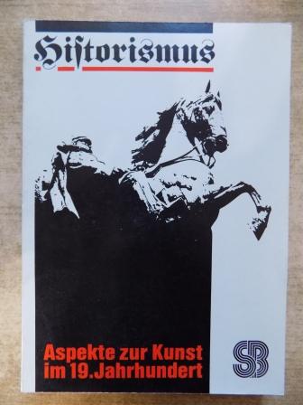 Klingenburg, Karl-Heinz (Hrg.)  Historismus - Aspekte zur Kunst im 19. Jahrhundert. 