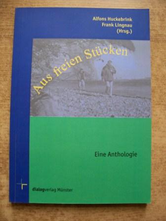 Huckebrink, Alfons (Hrg.) und Frank (Hrg.) Lingnau  Aus freien Stücken - Eine Anthologie. 