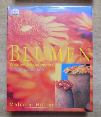 Hillier, Malcolm  Blumen - Kreative Arrangements für das ganze Jahr. 