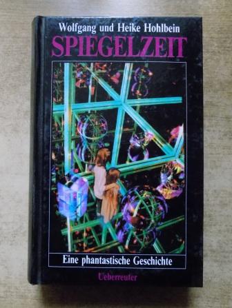 Hohlbein, Wolfgang und Heike Hohlbein  Spiegelzeit - Eine phantastische Geschichte. 