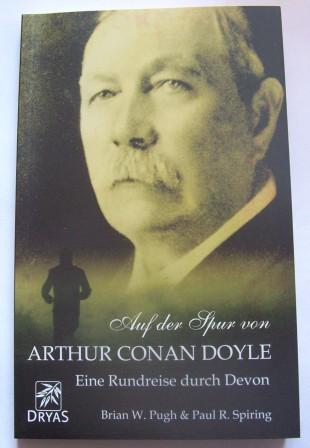Pugh, Brian und Paul Spiring  Auf der Spur von Arthur Conan Doyle - Eine Rundreise durch Devon. 
