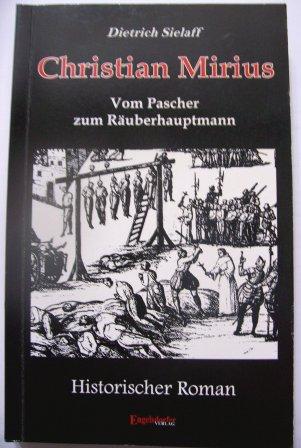 Sielaff, Dietrich  Christian Mirius - Vom Pascher zum Räuberhauptmann. 