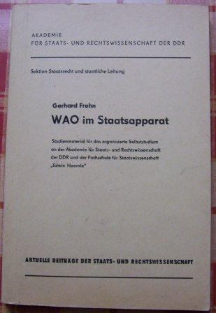 Frohn, Gerhard  WAO im Staatsapparat - Akademie für Staats- und Rechtswissenschaft der DDR, Sektion Staatsrecht staatliche Leitung. 