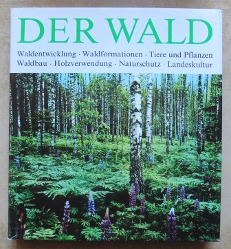 Schretzenmayr, Prof. Dr. M.  Der Wald - Waldentwicklung, Waldformationen, Tiere und Pflanzen, Waldbau, Holzverwendung, Naturschutz, Landeskultur. 