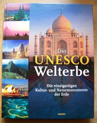 Albus, Natascha  Das UNESCO Welterbe - Die einzigartigen Kultur- und Naturmonumente der Erde. 