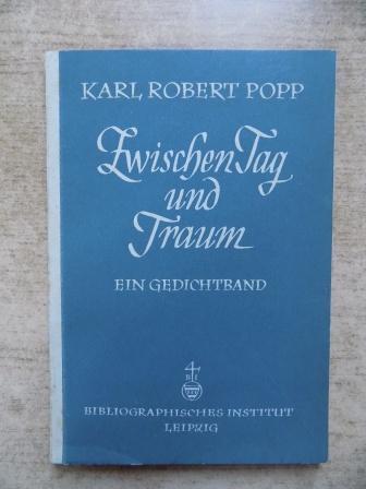 Popp, Karl Robert  Zwischen Tag und Traum - Ein Gedichtband. 