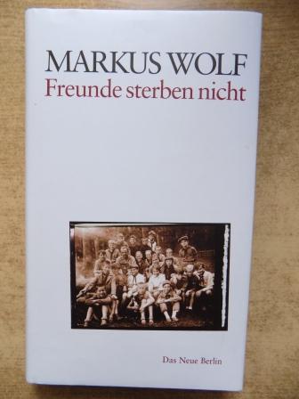 Wolf, Markus  Freunde sterben nicht. 