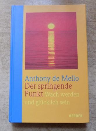 Mello, Anthony de  Der springende Punkt - Wach werden und glücklich sein. 