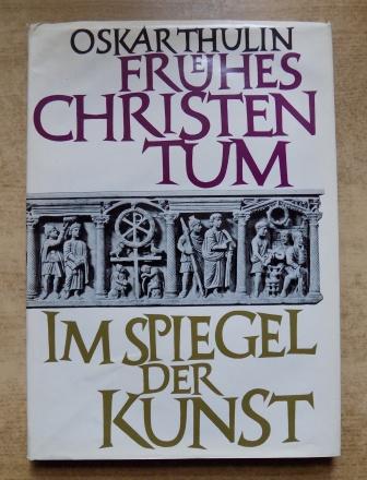 Thulin, Oskar  Frühes Christentum im Spiegel der Kunst. 