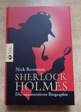 Rennison, Nick  Sherlock Holmes - Die unautorisierte Biographie. 