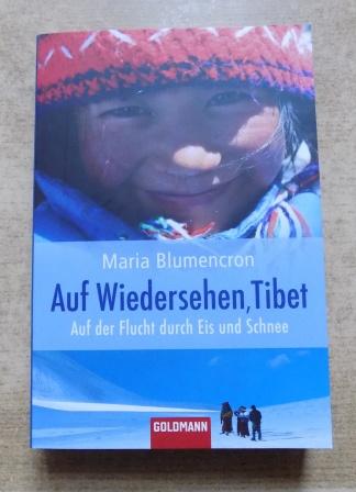 Blumencron, Maria  Auf Wiedersehen Tibet - Auf der Flucht durch Eis und Schnee. 